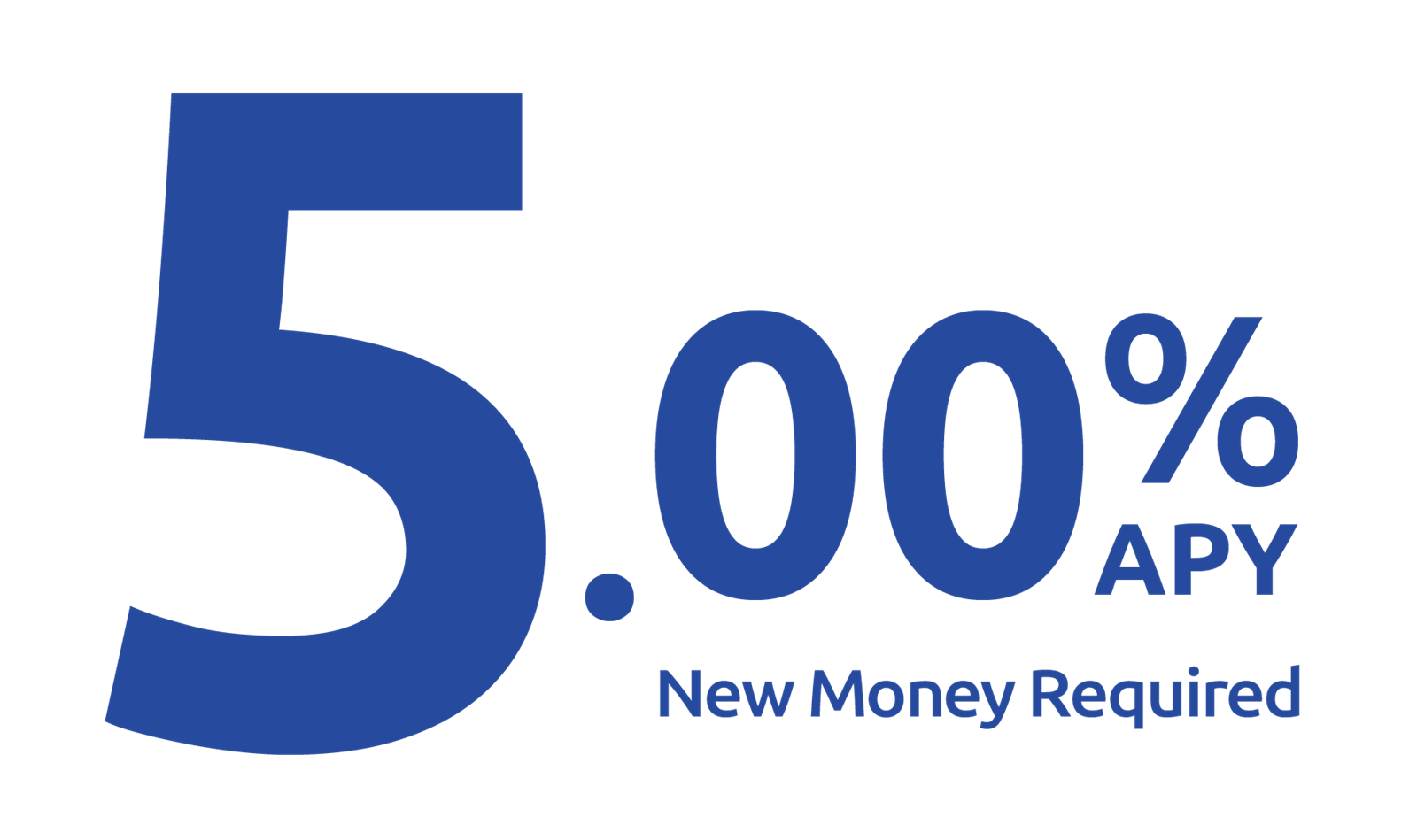 5.00% APY - New Money Required