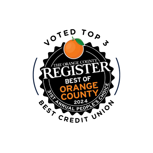 Voted Top 3 - The Orange County Register - Best of Orange County 2024 - 31st Annual People's Choice - Best Credit Union